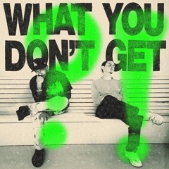 What You Don't Get