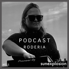 Sunexplosion Podcast #55 - Roderia (Melodic Techno, Progressive House DJ Mix)