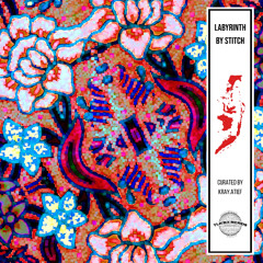 PREVIEW: LABYRINTH EP by STITCH (JOSHUA NEVILLE) , CURATED BY KRAY.ATIEF