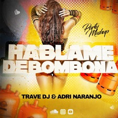 Trave DJ & Adri Naranjo - Háblame De Bombona (Party Mashup)