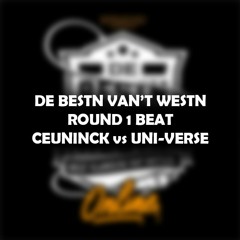 Beat 'CEUNINCK vs UNI-VERSE' - De Bestn Van't Westn Round 2