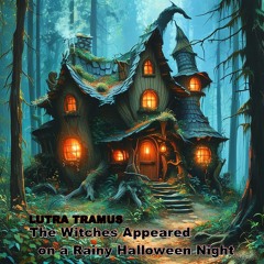 The Witches Appeared on a Rainy Halloween Night