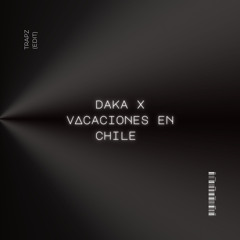Daka X Vacaciones En Chile (Trapo Edit) [Supported By GORDO]