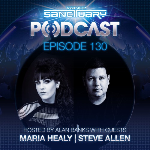 Alan Banks & Maria Healy & Steve Allen - Trance Sanctuary Podcast 130 2026-02-05