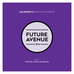 Alejandro R - Watch the Mirror [Future Avenue]