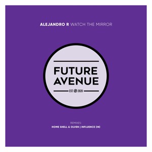 Alejandro R - Watch the Mirror [Future Avenue]