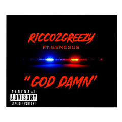 Ricco2Greezy “Godamn” ft.genesus
