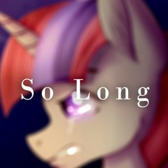 Princewhateverer - So Long (feat. Wubcake & Nrgpony)