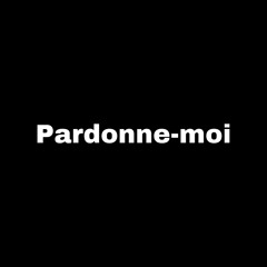 Pardonne-moi-BRAYAN