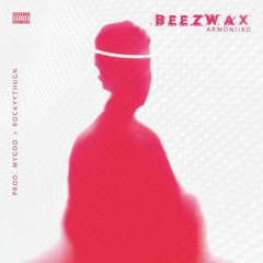 Armoniixd - Beezwax (mygod + Rockyy Thugn)