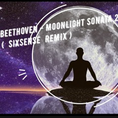 Beethoven - MoonLight Sonata 27  ( SIXSENSE REMIX ) - RE UP