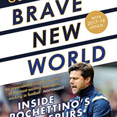 View KINDLE 📃 Brave New World: Inside Pochettino's Spurs by  Guillem Balague [EBOOK