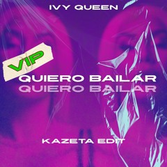 Yo Quiero Bailar - Ivy Queen (Kazeta VIP EDIT)