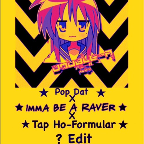 Pop Dat Vs Imma Be A Raver X TC - Tap Ho (?)DNB EDIT