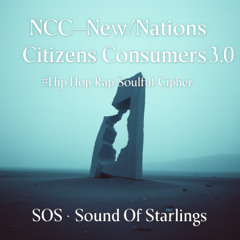 NCC — New/Nations Citizens Consumers 3.0 #Hip Hop Rap Soulful Cipher