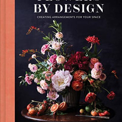 [Read] EPUB 🖋️ Flowers by Design: Creating Arrangements for Your Space by  Ingrid Ca