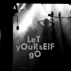 LeT yOuRsElF gO