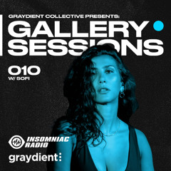 INSOMNIAC RADIO / Graydient Gallery Sessions - 010 SOFI Guest Mix