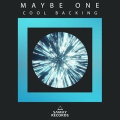 Maybe One - Cool Backing (Original Mix) (SAMAY RECORDS)