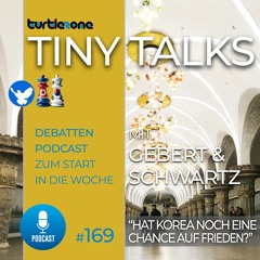 Turtlezone Tiny Talks - Hat Korea noch eine Chance auf Frieden?
