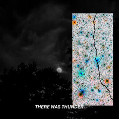 There Was Thunder (prod. ThaFireman)