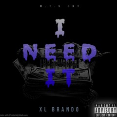 I Need It - XL Brando