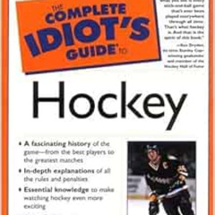 [GET] EBOOK 📑 The Complete Idiot's Guide(R) to Hockey by Malcolm Kelly,Mark Askin,Ma