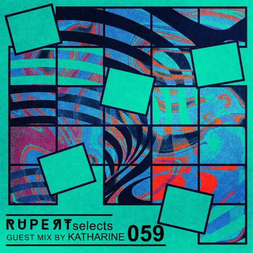 Rupert Selects 059 - Guest Mix by Katharine