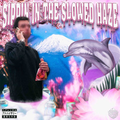 SIPPIN IN THE SLOWED HAZE (HBD DROP)