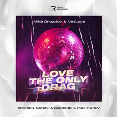Mike Drozdov, VetLove - Love The Only Drag (Extended Mix)