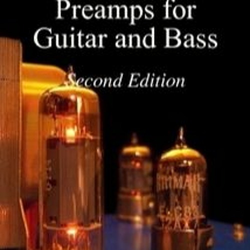 Stream Designing Tube Preamps For Guitar And Bass Pdf 146 from James