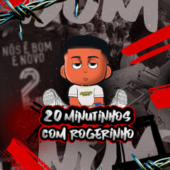 20 MINUTINHOS COM ROGERINHO (1.0)