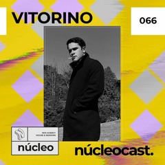NUCLEOCAST #66 - VITORINO