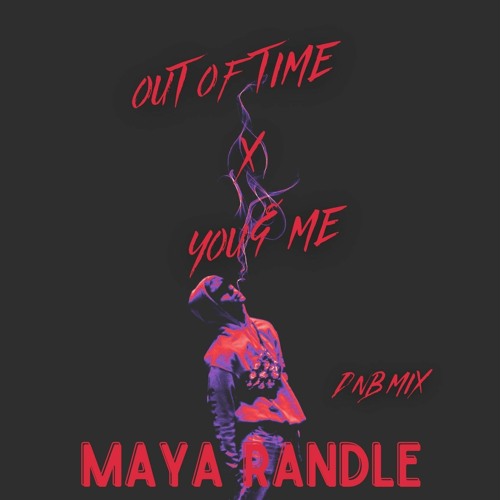 Out Of Time X You & Me (dnb mix) - Maya Randle