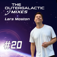 The Outergalactic Mixes - #20 Lars Moston