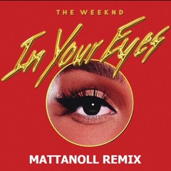 The Weeknd - In Your Eyes (Mattanoll Remix)