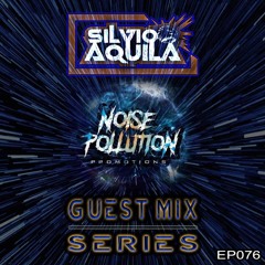 Noise Pollution Guest Mix Series - Episode 076 - Silvio Aquila