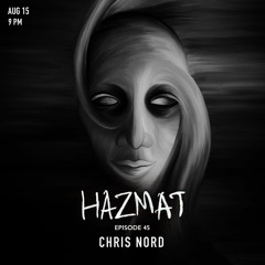 [ HAZMAT PODCAST ] - Episode 46 : Chris Nord