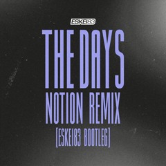 The Days (Notion Remix) [Eskei83 Bootleg] [FREE DOWNLOAD]