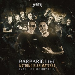 Barbaric Live - Nothing Else Matters (Manifest Destiny Edit)