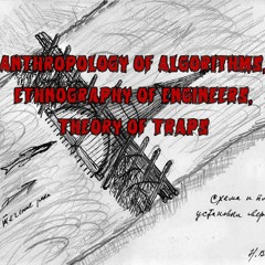 240. Anthropology of Algorithms, Ethnography of Engineers, Theory of Traps (ft. Nick Seaver)