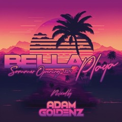 Bella Playa Summer Opening 2024 (Mixed by Adam Goldenz)