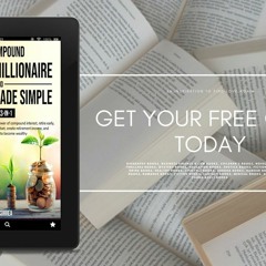 The Compound Interest Millionaire and Rich Kids Made Simple 2-Books-in-1: How to change your li