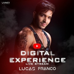 Digital Experience (Lucas Franco Live Stream) SEM CORTES