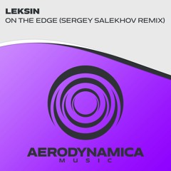 LekSin - On The Edge (Sergey Salekhov Remix) [Aerodynamica Music]