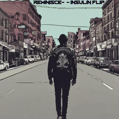 Reminisce - Insulin Flip