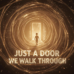 Just a Door We Walk Through