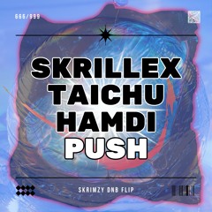 Skrillex, Hamdi & Taichu - Push [SKRiMZY DnB Flip] FREE DOWNLOAD