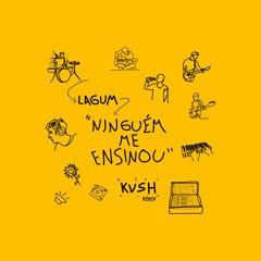 Lagum - Ninguém Me Ensinou (KVSH Remix)