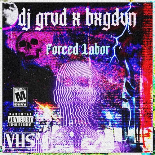 FORCED LABOR ft. BXGDVN